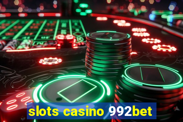 slots casino 992bet